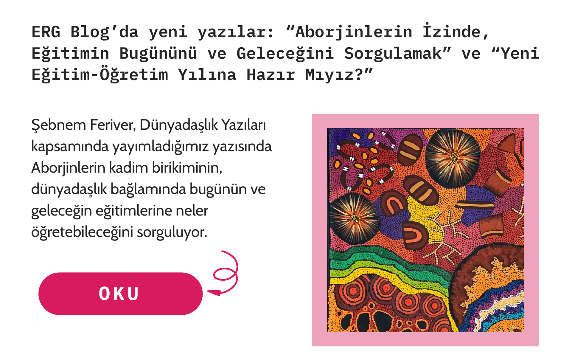 ERG Blog’da yeni yazılar: “Aborjinlerin İzinde, Eğitimin Bugününü ve Geleceğini Sorgulamak” ve “Yeni Eğitim-Öğretim Yılına Hazır Mıyız?”